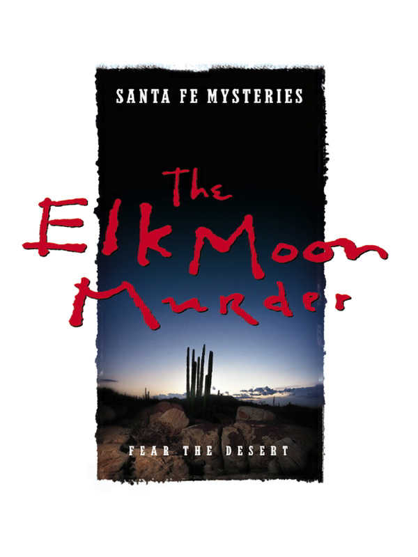 Santa Fe Mysteries: The Elk Moon Murder cover