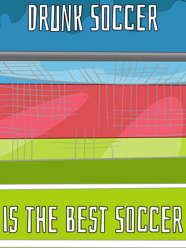 Drunk Soccer is the Best Soccer cover