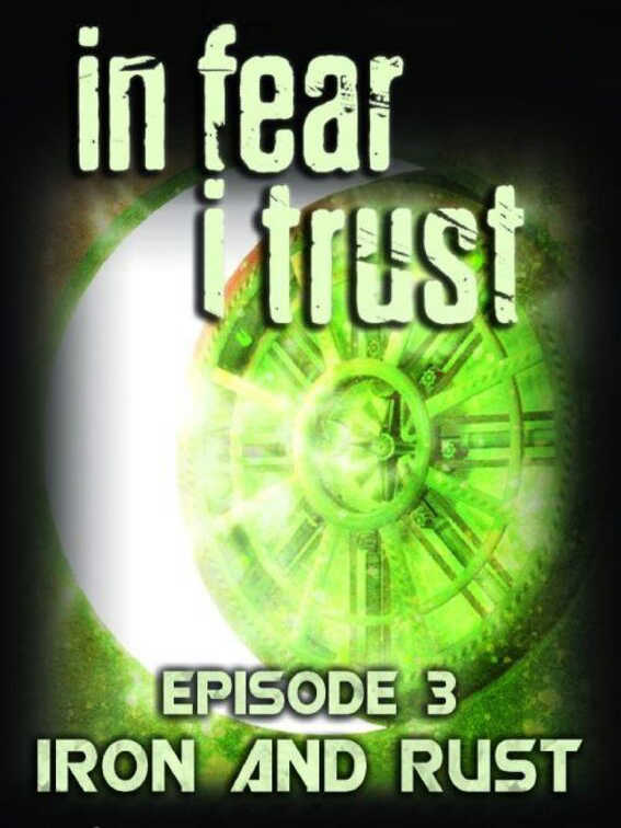 In Fear I Trust: Episode 3 - Iron and Rust cover