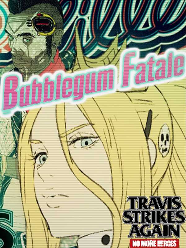 Travis Strikes Again: No More Heroes - Bubblegum Fatale cover