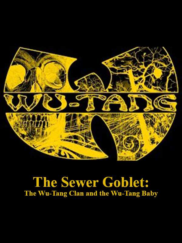 The Sewer Goblet: The Wu-Tang Clan and the Wu-Tang Baby cover