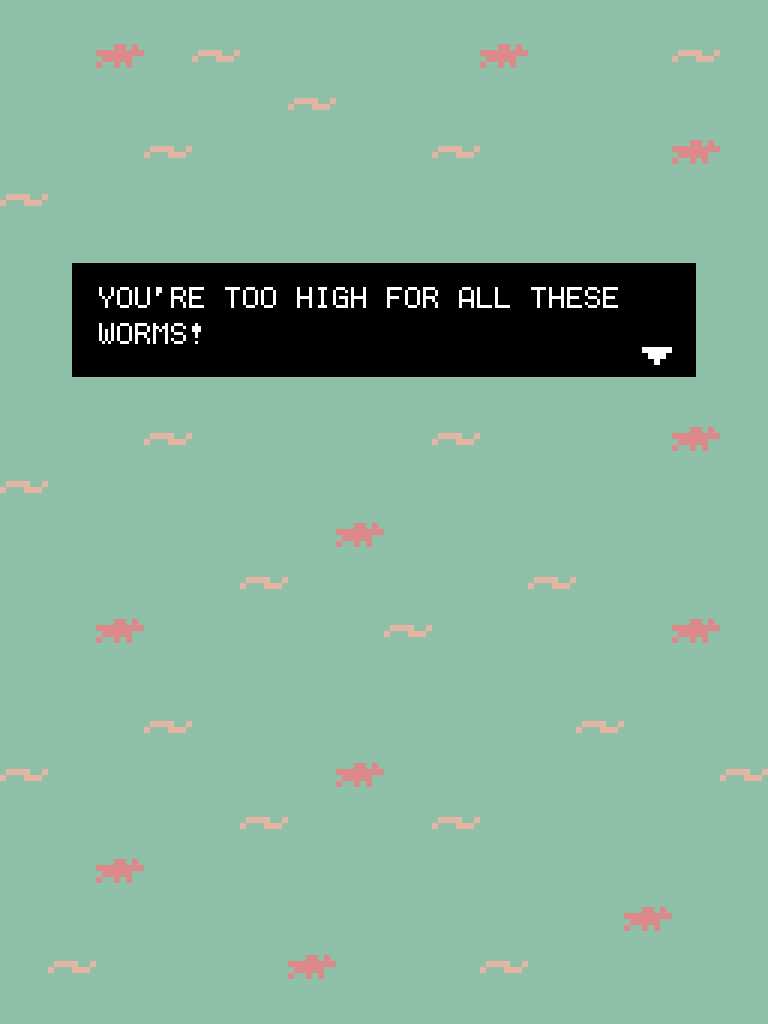 You're too high for all these worms! cover