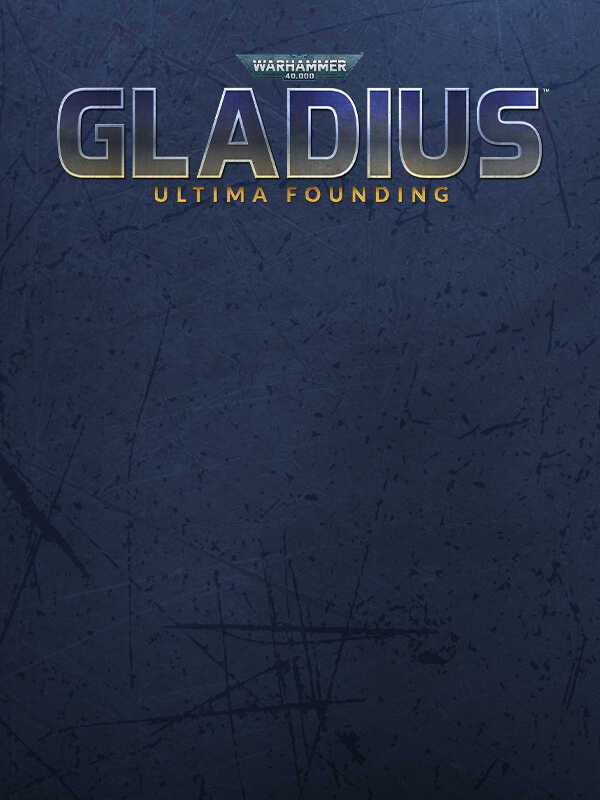 Warhammer 40,000: Gladius - Ultima Founding cover