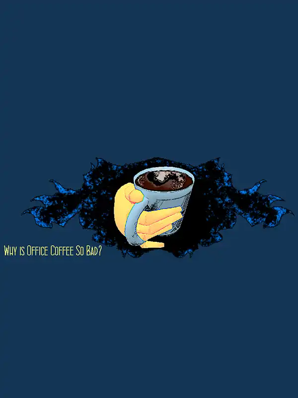 Why Is Office Coffee So Bad? cover