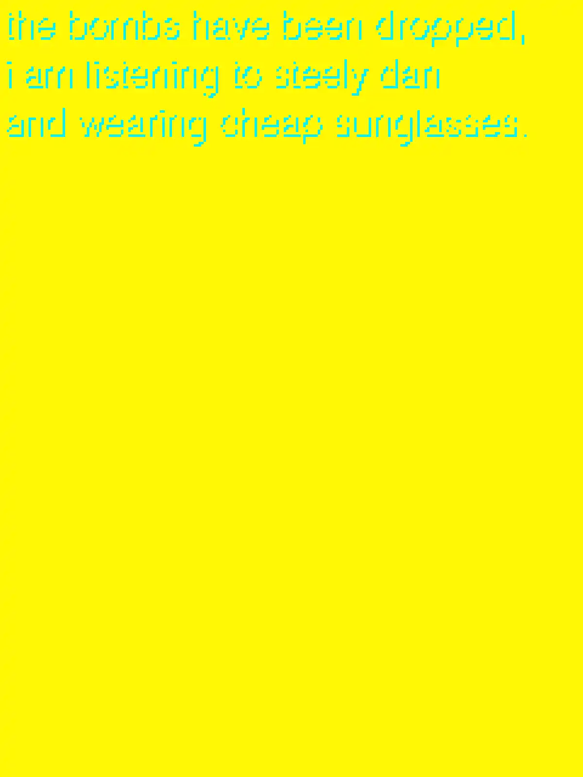 The Bombs Have Been Dropped, I am Listening to Steely Dan and Wearing Cheap Sunglasses. cover
