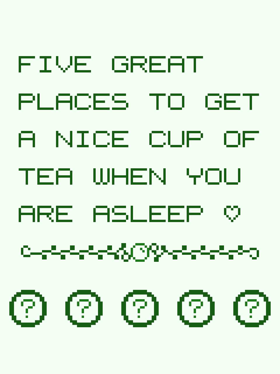Five Great Places to Get a Nice Cup of Tea When You Are Asleep cover