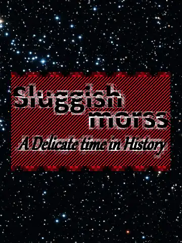 Sluggish Morss: A Delicate Time in History cover