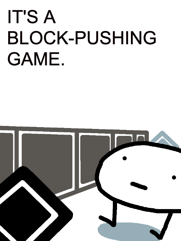 It's a Block-Pushing Game cover