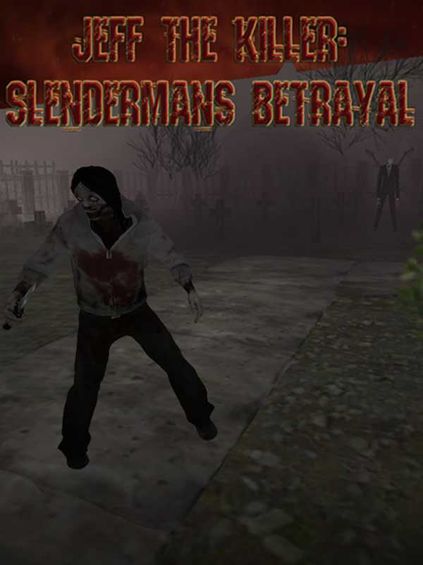 Jeff The Killer: Slendermans Betrayal cover