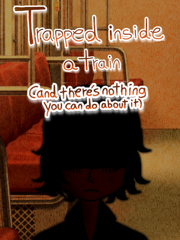 Trapped Inside a Train (And There's Nothing You Can Do About It) cover