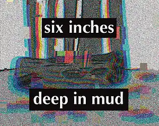 Six inches deep in mud cover