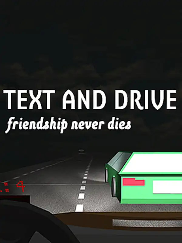 Text and Drive: Friendship Never Dies cover