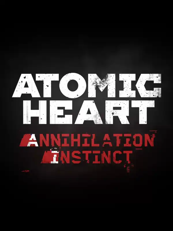 Atomic Heart: Annihilation Instinct cover