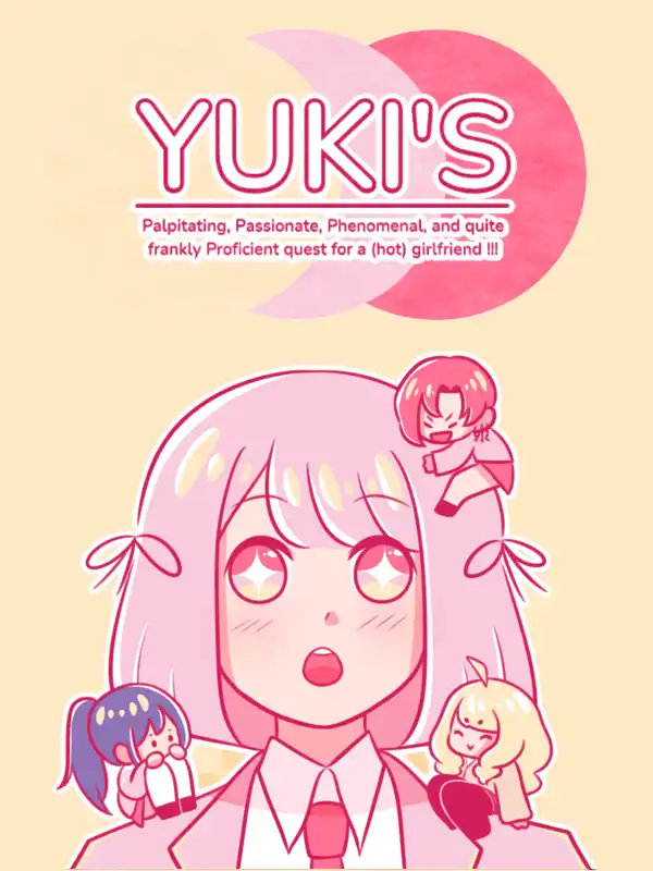 Yuki's Palpitating, Passionate, Phenomenal, and quite frankly Proficient quest for a hot girlfriend!!! cover