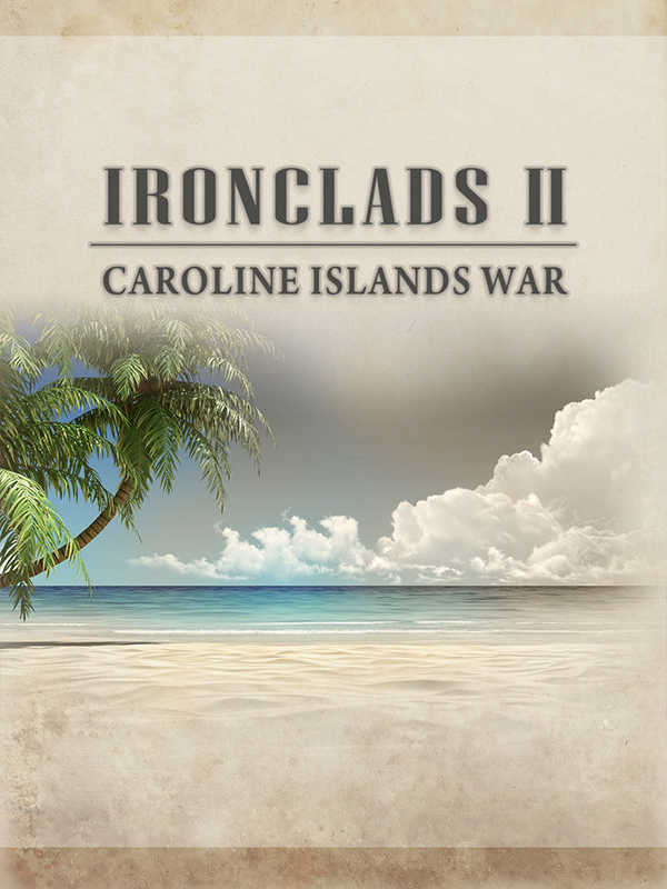 Ironclads 2: Caroline Islands War 1885 cover