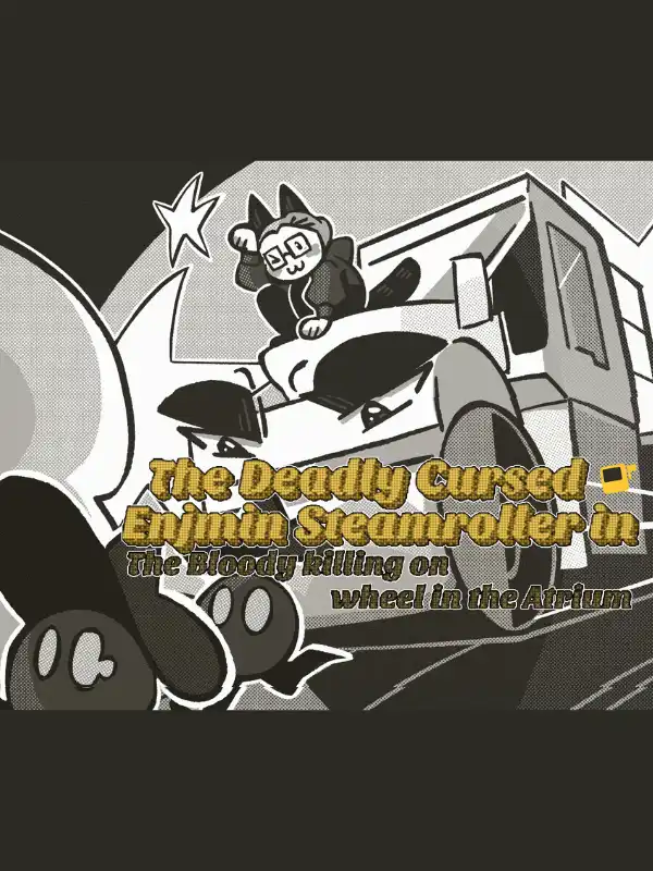 The Deadly Cursed Enjmin Steamroller in: The Bloody Killing on Wheel in the Atrium cover