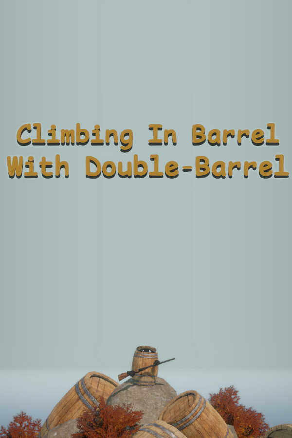 Climbing In Barrel With Double-Barrel cover