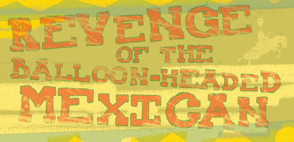 Revenge of the Balloon-Headed Mexican cover