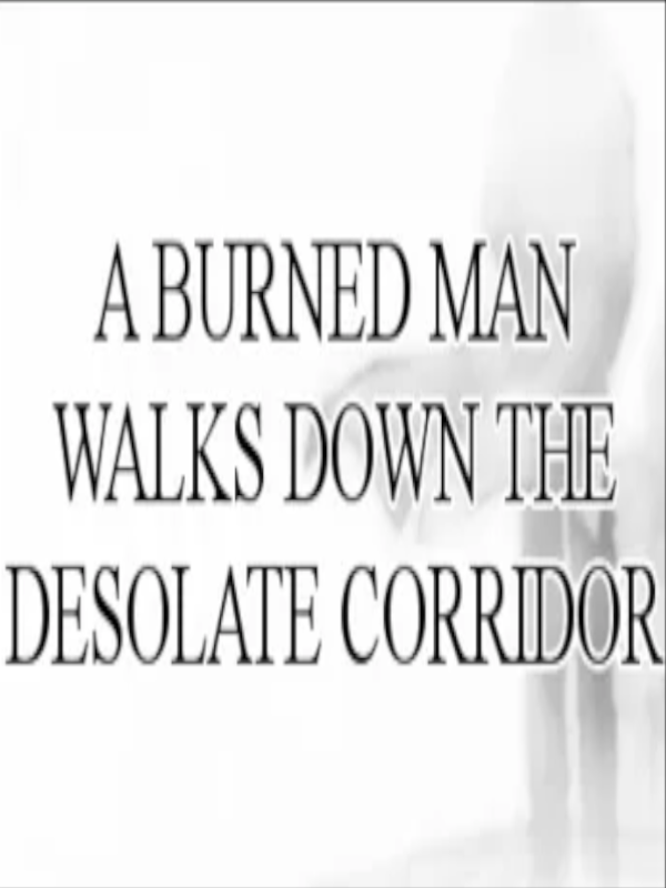 A Burned Man Walks Down The Desolate Corridor cover