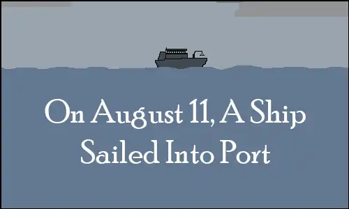On August 11, A Ship Sailed Into Port cover