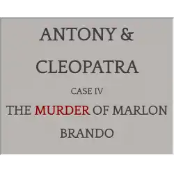 Antony & Cleopatra: Case IV: The Murder of Marlon Brando cover