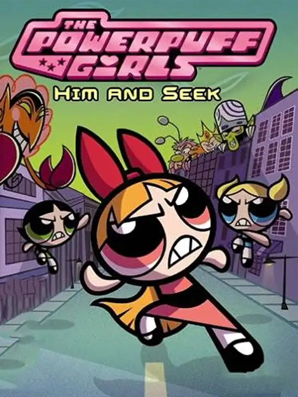 The Powerpuff Girls: Him and Seek cover