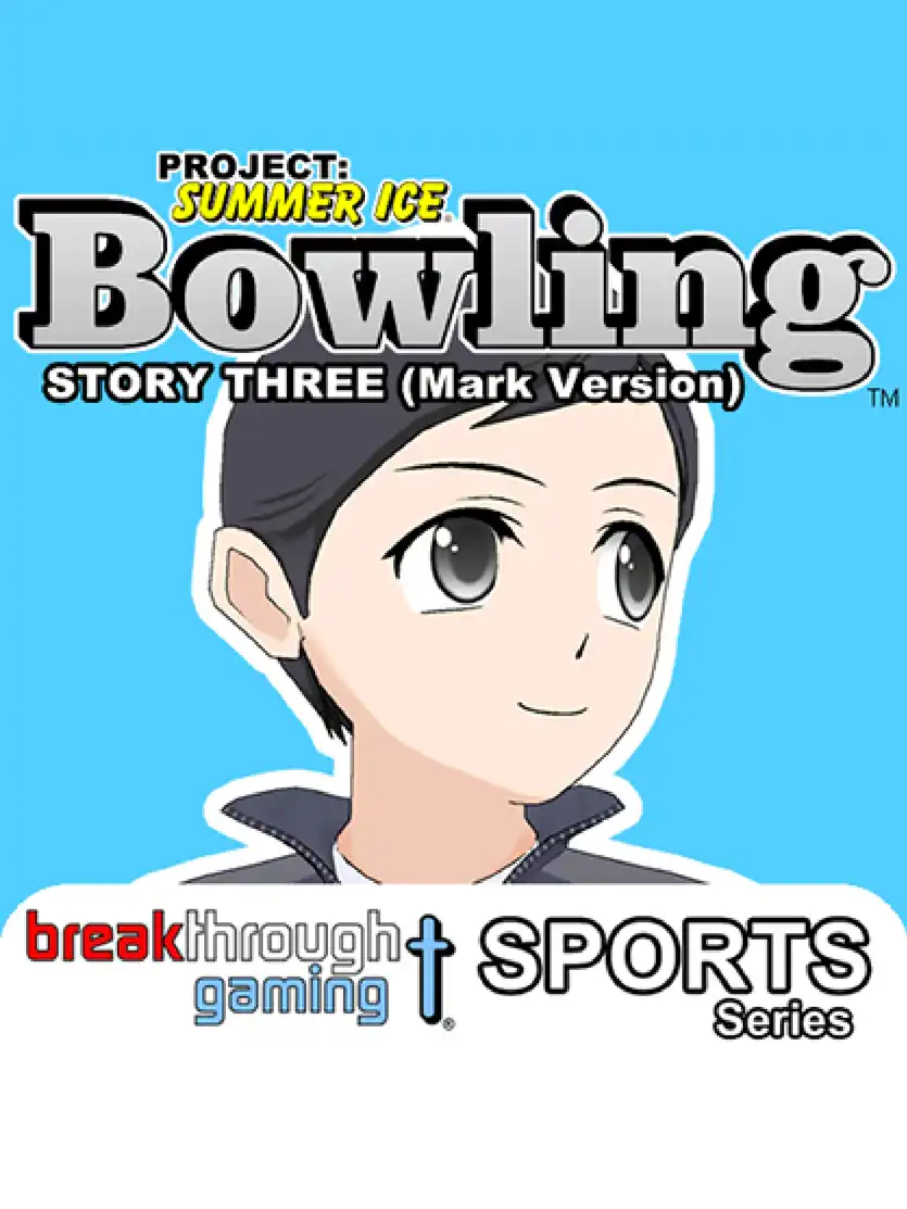 Project: Summer Ice - Bowling: Story Three - Mark Version cover