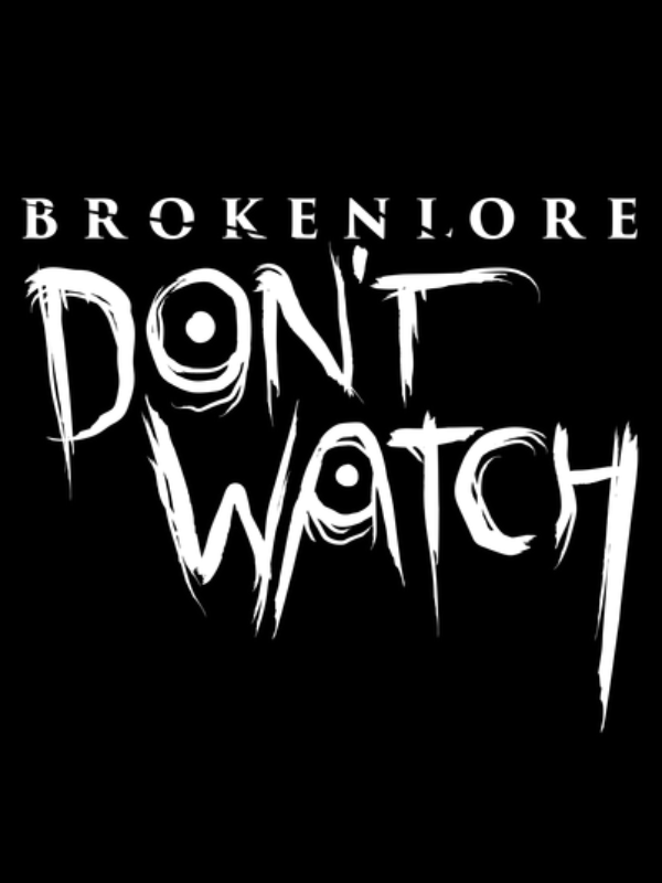 BrokenLore: Don't Watch cover