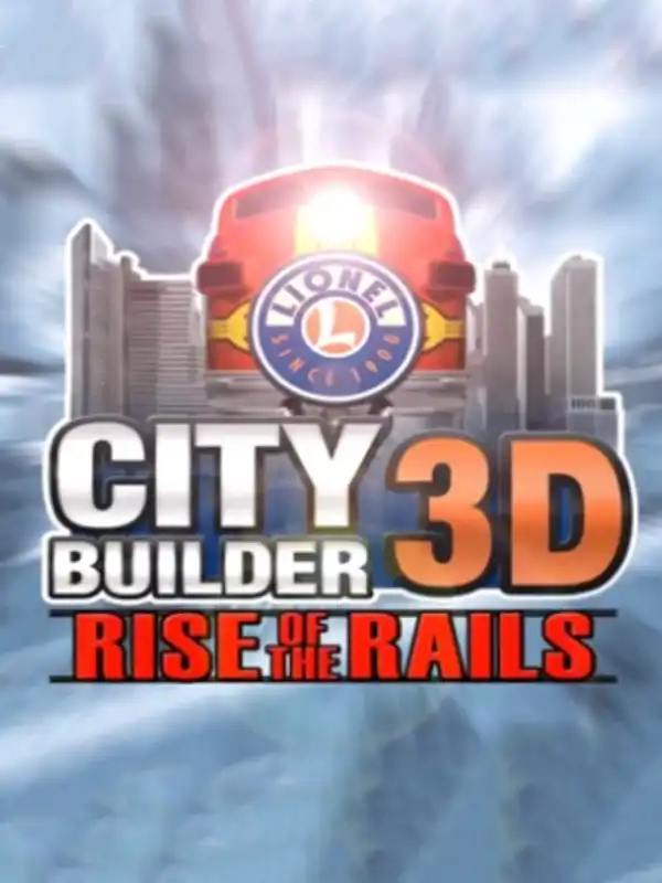 Lionel City Builder 3D: Rise of the Rails cover