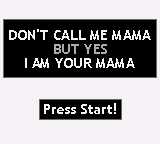 Don't Call Me Mama But Yes I Am Your Mama cover