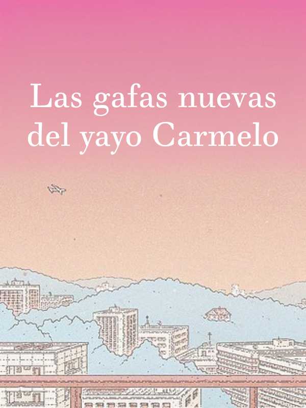 Las gafas nuevas del yayo Carmelo cover