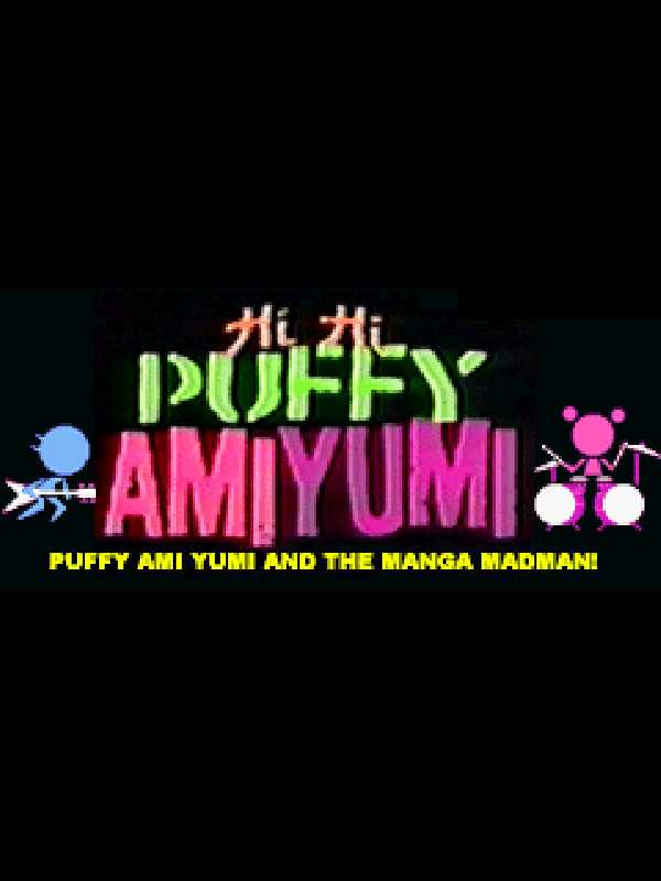 Hi Hi Puffy Ami Yumi: Puffy Ami Yumi and the Manga Madman cover