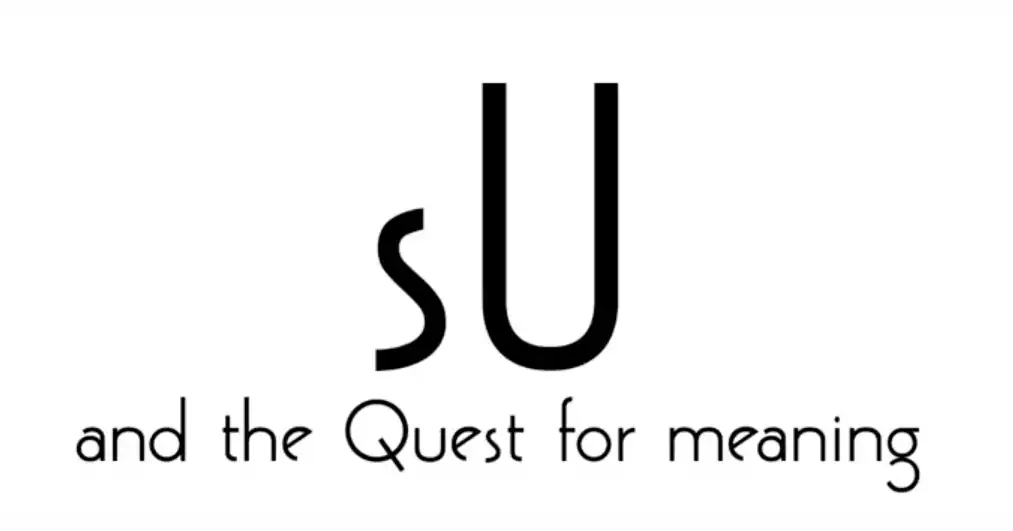 Su and the Quest for meaning