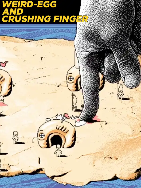 Weird-Egg and Crushing Finger