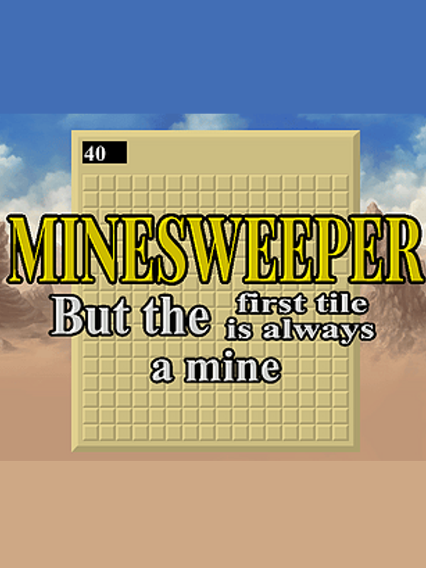 Minesweeper But the First Tile is Always a Mine