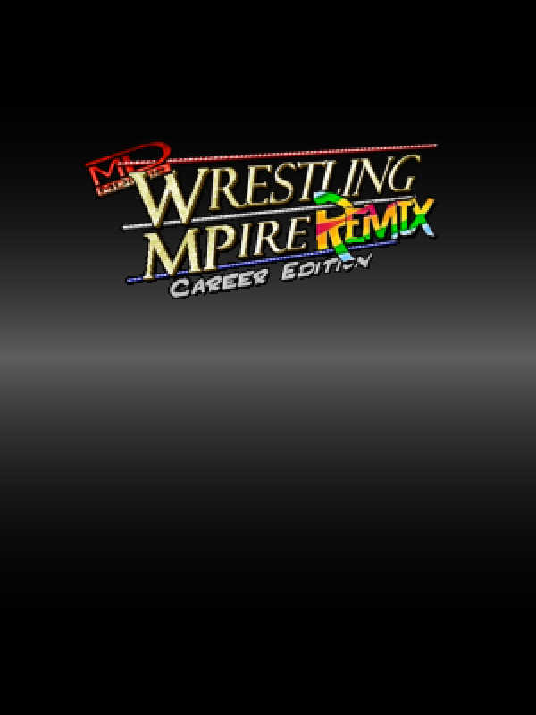 Wrestling MPire Remix: Career Edition