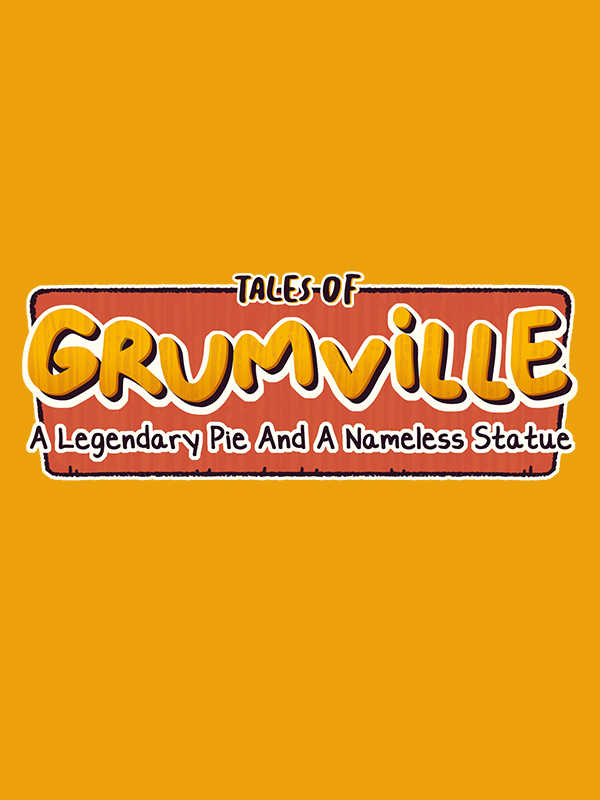 Tales of Grumville: A Legendary Pie and A Nameless Statue